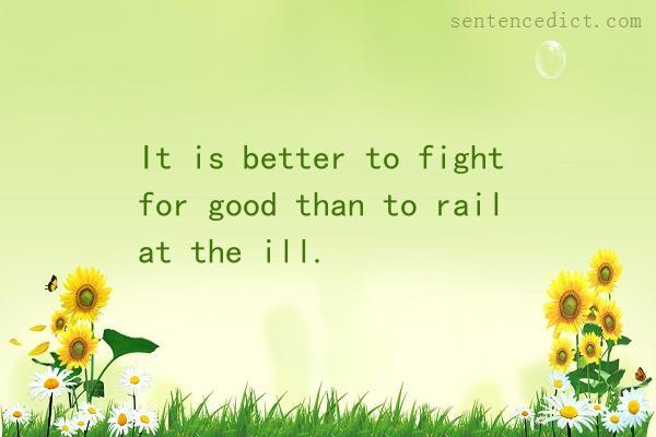 Good sentence's beautiful picture_It is better to fight for good than to rail at the ill.