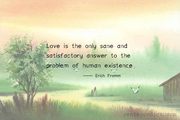 Good sentence's beautiful picture_Love is the only sane and satisfactory answer to the problem of human existence.