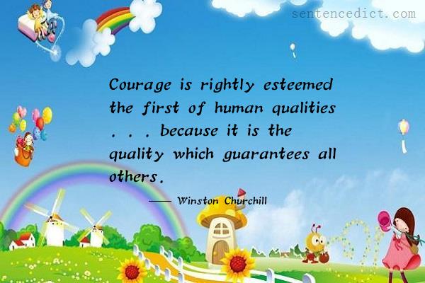 Good sentence's beautiful picture_Courage is rightly esteemed the first of human qualities . . . because it is the quality which guarantees all others.