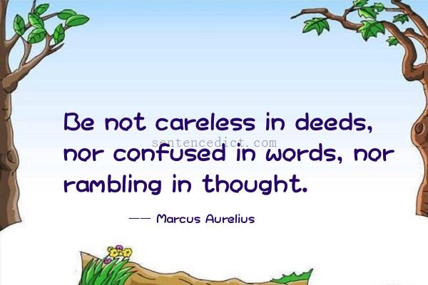 Good sentence's beautiful picture_Be not careless in deeds, nor confused in words, nor rambling in thought.