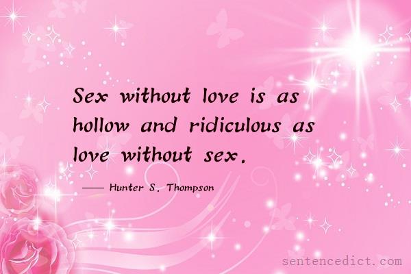 Good sentence's beautiful picture_Sex without love is as hollow and ridiculous as love without sex.