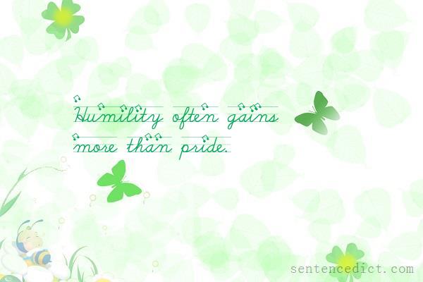 Good sentence's beautiful picture_Humility often gains more than pride.
