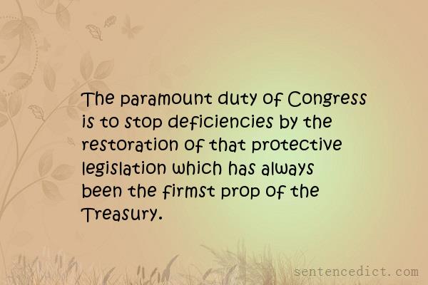 Good sentence's beautiful picture_The paramount duty of Congress is to stop deficiencies by the restoration of that protective legislation which has always been the firmst prop of the Treasury.