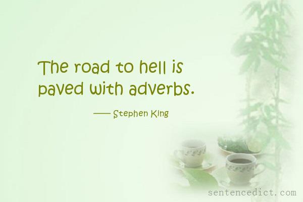 Good sentence's beautiful picture_The road to hell is paved with adverbs.