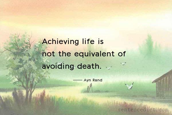 Good sentence's beautiful picture_Achieving life is not the equivalent of avoiding death.