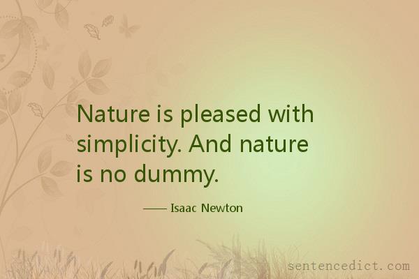 Good sentence's beautiful picture_Nature is pleased with simplicity. And nature is no dummy.