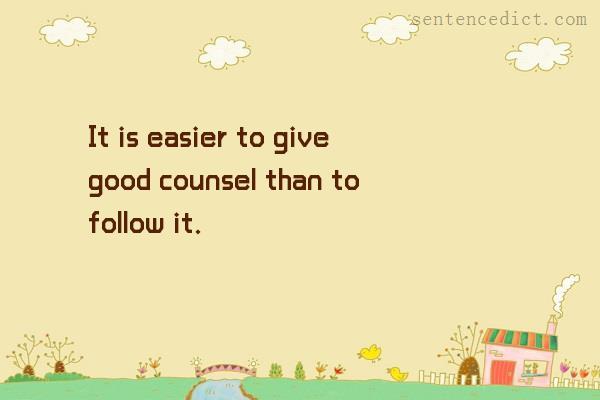 Good sentence's beautiful picture_It is easier to give good counsel than to follow it.