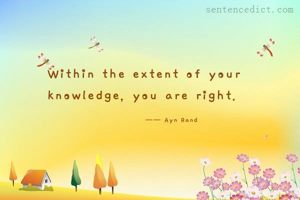 Good sentence's beautiful picture_Within the extent of your knowledge, you are right.