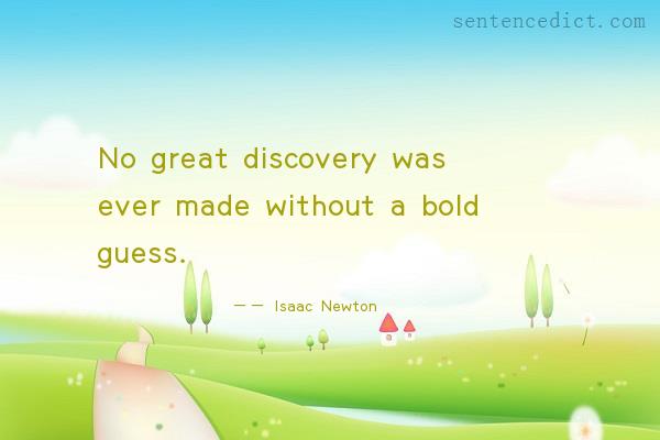 Good sentence's beautiful picture_No great discovery was ever made without a bold guess.