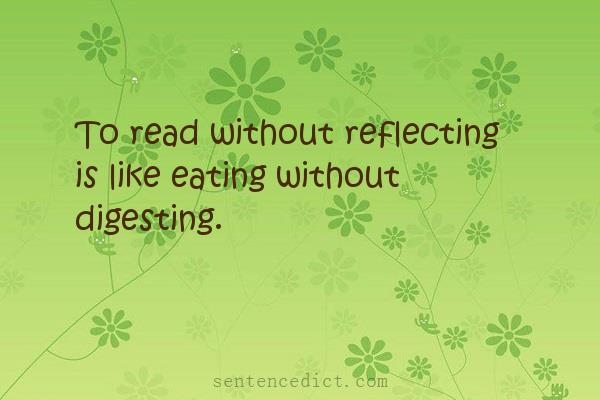 Good sentence's beautiful picture_To read without reflecting is like eating without digesting.