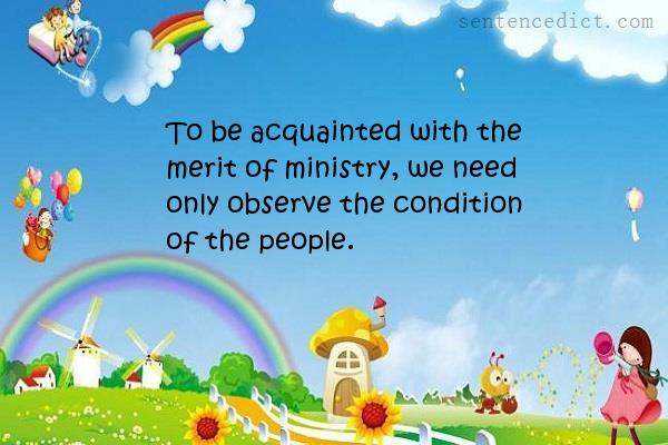 Good sentence's beautiful picture_To be acquainted with the merit of ministry, we need only observe the condition of the people.