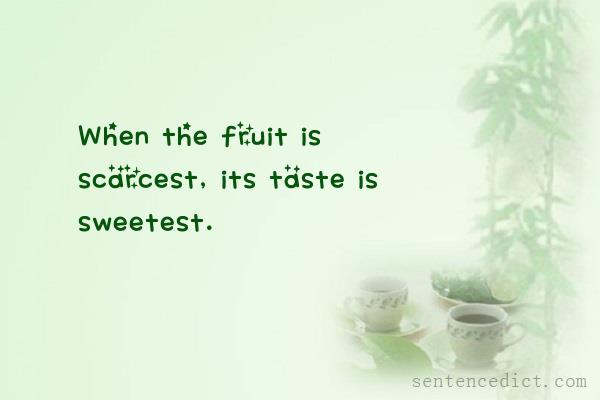 Good sentence's beautiful picture_When the fruit is scarcest, its taste is sweetest.