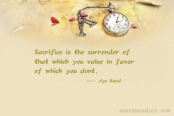 Good sentence's beautiful picture_Sacrifice is the surrender of that which you value in favor of which you dont.