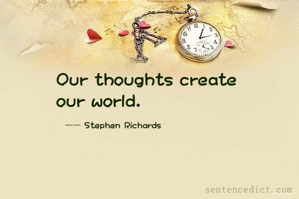 Good sentence's beautiful picture_Our thoughts create our world.