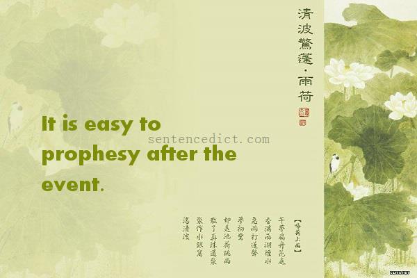 Good sentence's beautiful picture_It is easy to prophesy after the event.