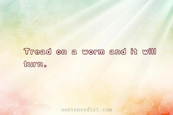 Good sentence's beautiful picture_Tread on a worm and it will turn.