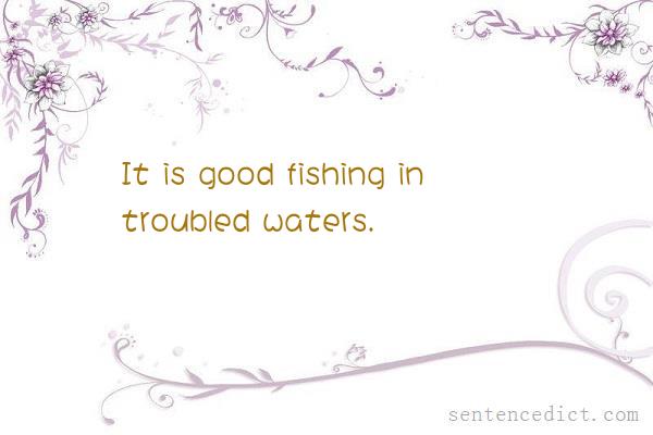 Good sentence's beautiful picture_It is good fishing in troubled waters.
