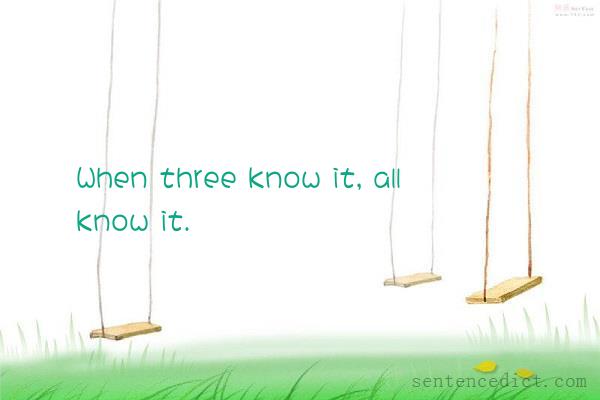Good sentence's beautiful picture_When three know it, all know it.