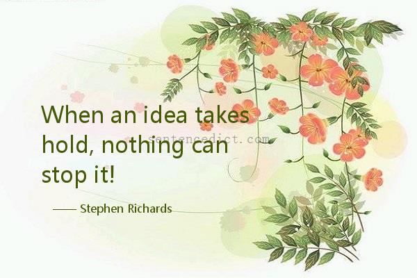Good sentence's beautiful picture_When an idea takes hold, nothing can stop it!