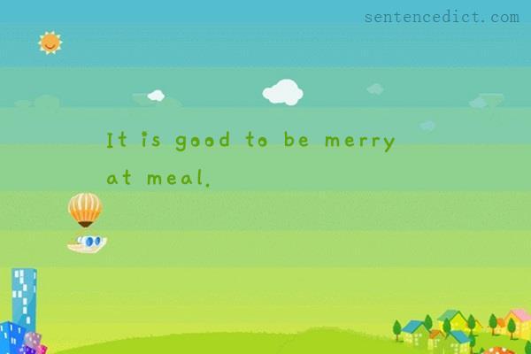 Good sentence's beautiful picture_It is good to be merry at meal.