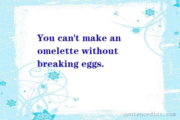 Good sentence's beautiful picture_You can't make an omelette without breaking eggs.