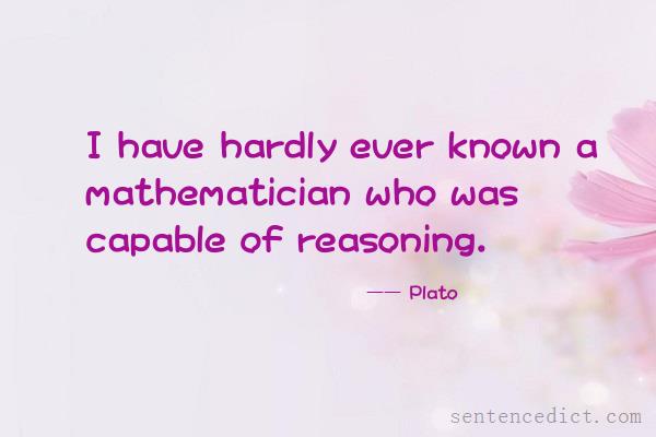 Good sentence's beautiful picture_I have hardly ever known a mathematician who was capable of reasoning.