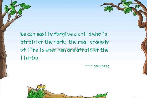 Good sentence's beautiful picture_We can easily forgive a child who is afraid of the dark; the real tragedy of life is when men are afraid of the light.