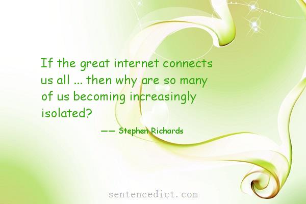 Good sentence's beautiful picture_If the great internet connects us all ... then why are so many of us becoming increasingly isolated?