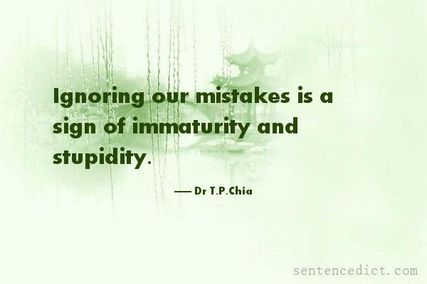Good sentence's beautiful picture_Ignoring our mistakes is a sign of immaturity and stupidity.