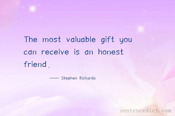 Good sentence's beautiful picture_The most valuable gift you can receive is an honest friend.