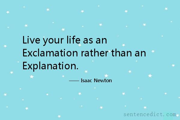 Good sentence's beautiful picture_Live your life as an Exclamation rather than an Explanation.