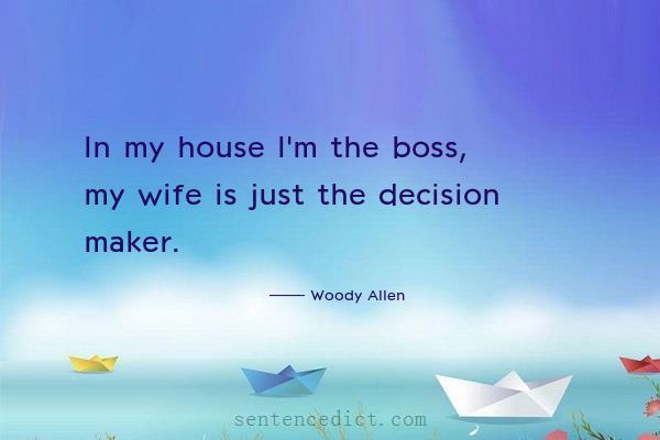 Good sentence's beautiful picture_In my house I'm the boss, my wife is just the decision maker.
