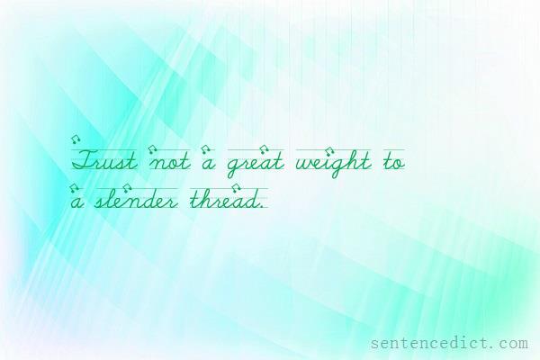Good sentence's beautiful picture_Trust not a great weight to a slender thread.