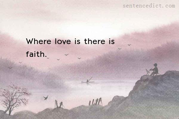 Good sentence's beautiful picture_Where love is there is faith.