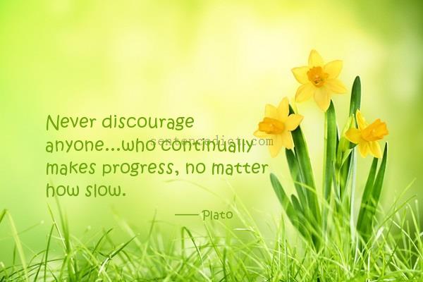 Good sentence's beautiful picture_Never discourage anyone...who continually makes progress, no matter how slow.
