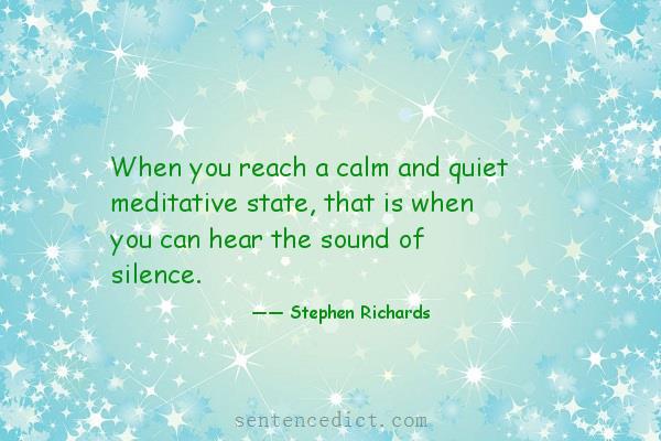 Good sentence's beautiful picture_When you reach a calm and quiet meditative state, that is when you can hear the sound of silence.