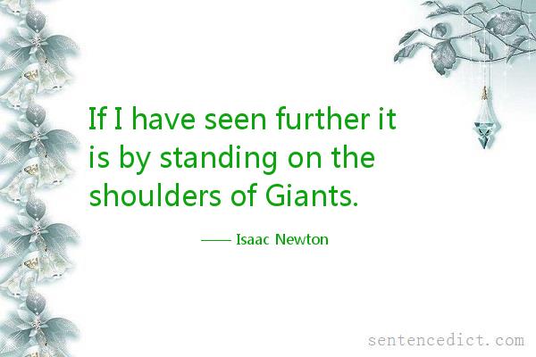 Good sentence's beautiful picture_If I have seen further it is by standing on the shoulders of Giants.