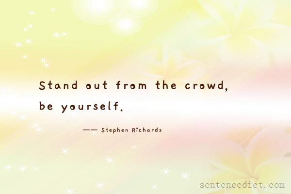 Good sentence's beautiful picture_Stand out from the crowd, be yourself.