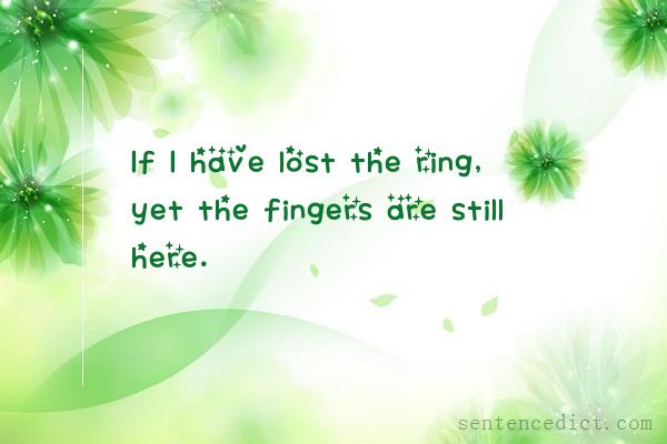 Good sentence's beautiful picture_If I have lost the ring, yet the fingers are still here.