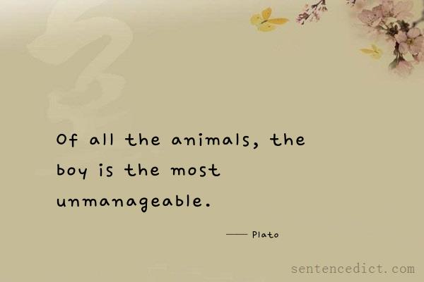 Good sentence's beautiful picture_Of all the animals, the boy is the most unmanageable.