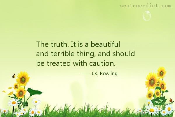 Good sentence's beautiful picture_The truth. It is a beautiful and terrible thing, and should be treated with caution.