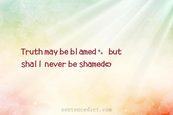 Good sentence's beautiful picture_Truth may be blamed, but shall never be shamed.