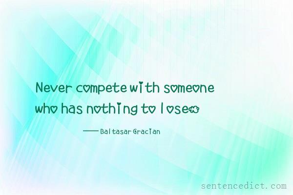 Good sentence's beautiful picture_Never compete with someone who has nothing to lose.