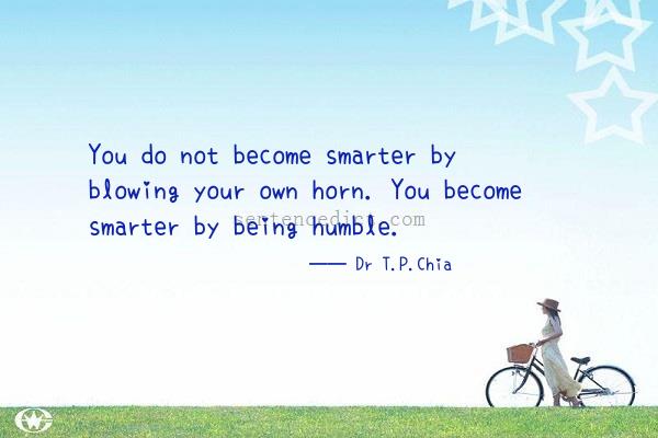 Good sentence's beautiful picture_You do not become smarter by blowing your own horn. You become smarter by being humble.