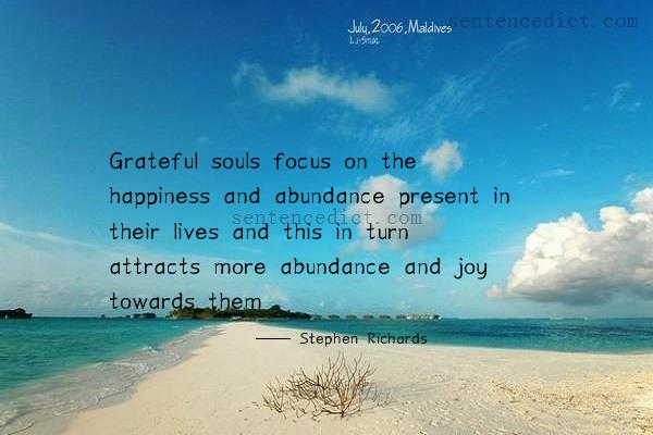 Good sentence's beautiful picture_Grateful souls focus on the happiness and abundance present in their lives and this in turn attracts more abundance and joy towards them.