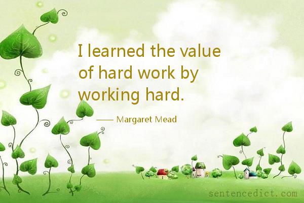Good sentence's beautiful picture_I learned the value of hard work by working hard.