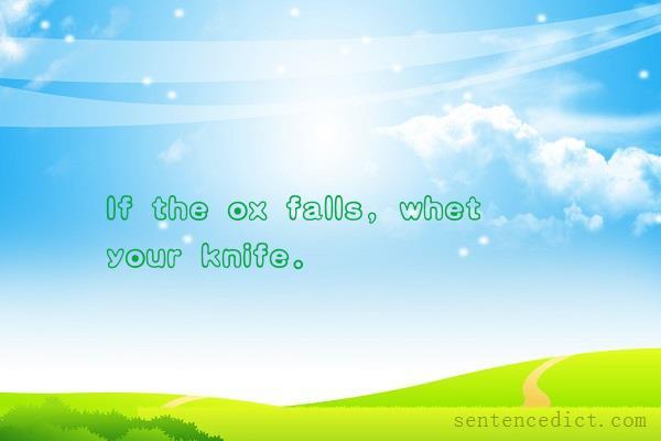 Good sentence's beautiful picture_If the ox falls, whet your knife.
