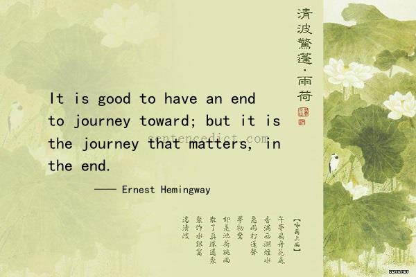Good sentence's beautiful picture_It is good to have an end to journey toward; but it is the journey that matters, in the end.