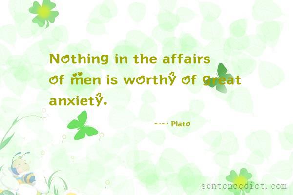 Good sentence's beautiful picture_Nothing in the affairs of men is worthy of great anxiety.