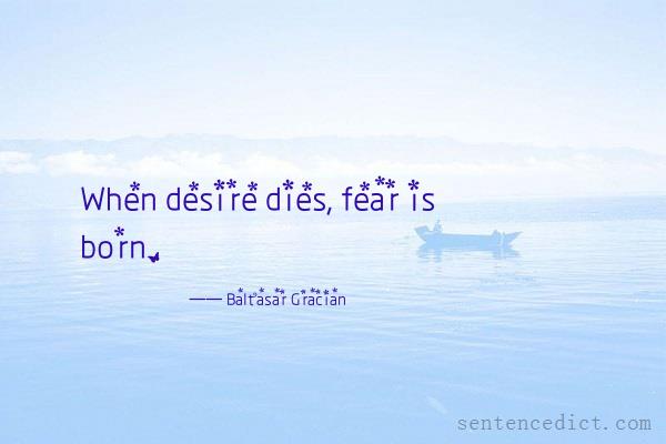 Good sentence's beautiful picture_When desire dies, fear is born.